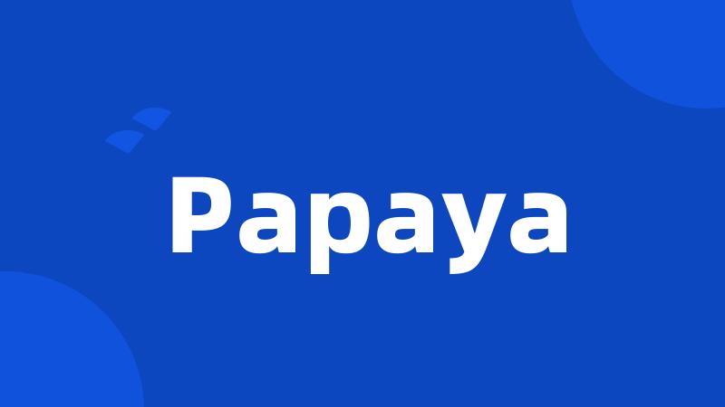 Papaya