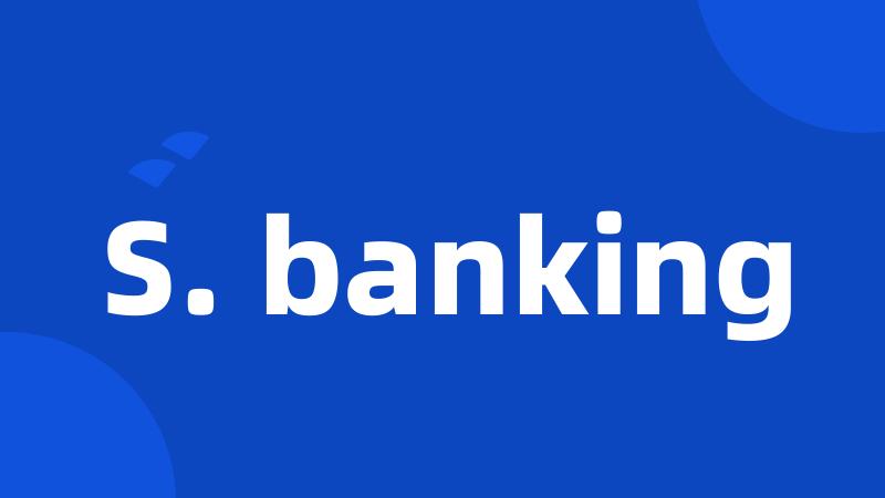 S. banking