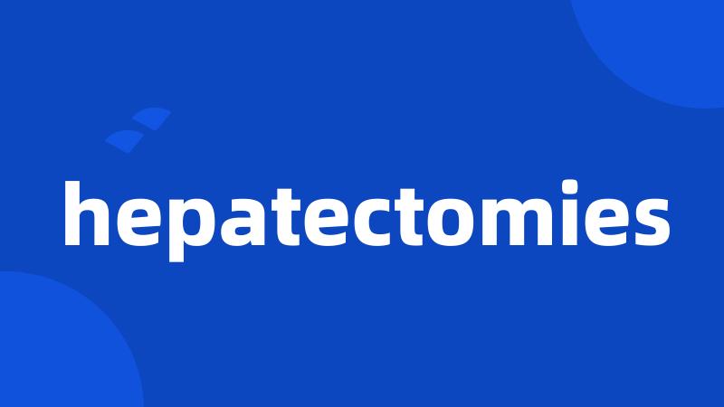 hepatectomies