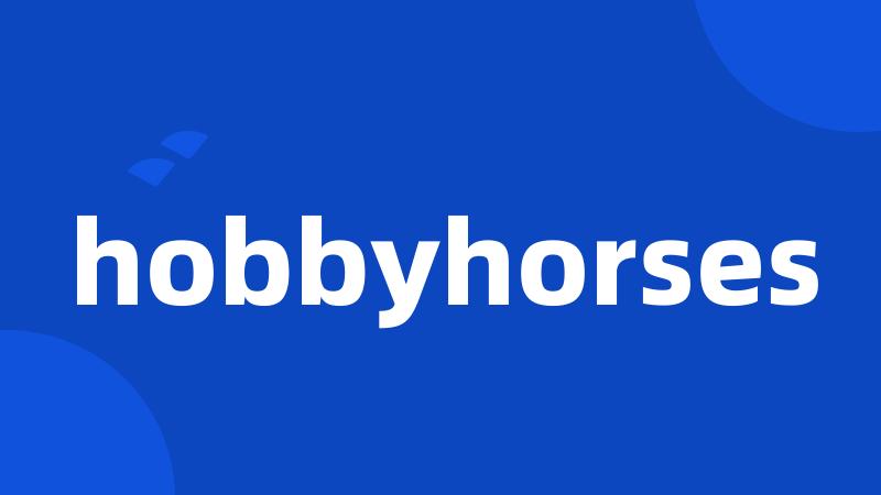 hobbyhorses