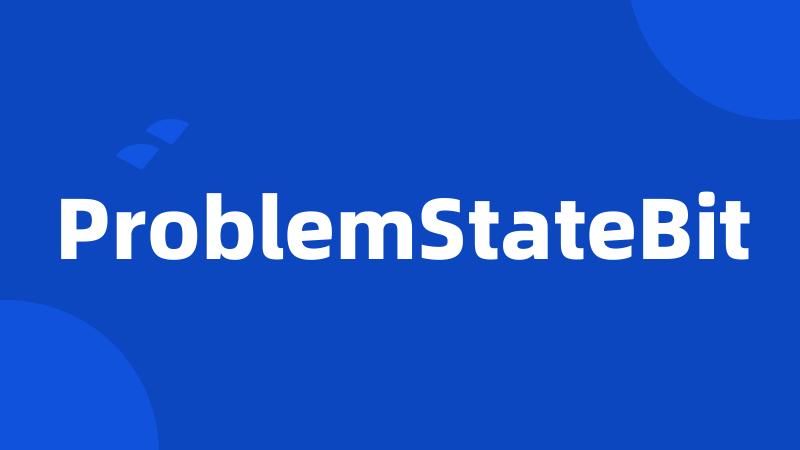 ProblemStateBit