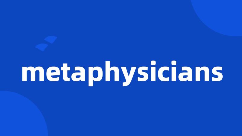 metaphysicians