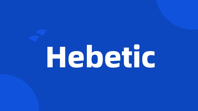 Hebetic