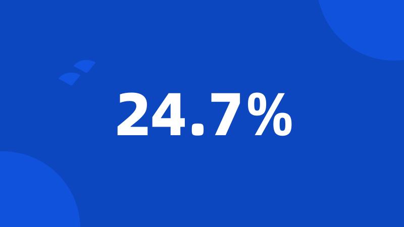 24.7%