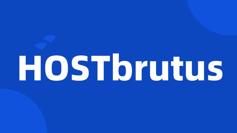 HOSTbrutus