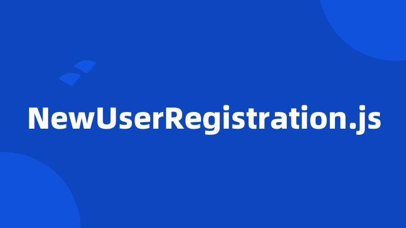 NewUserRegistration.js