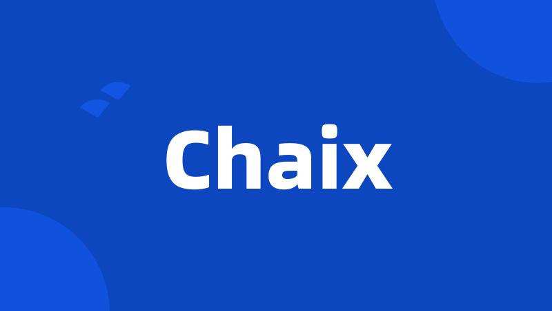 Chaix