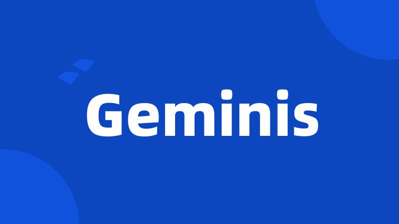 Geminis