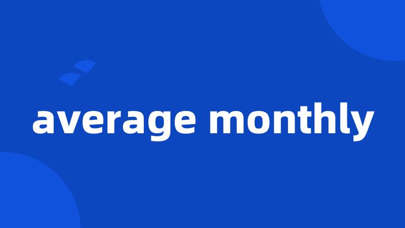 average monthly