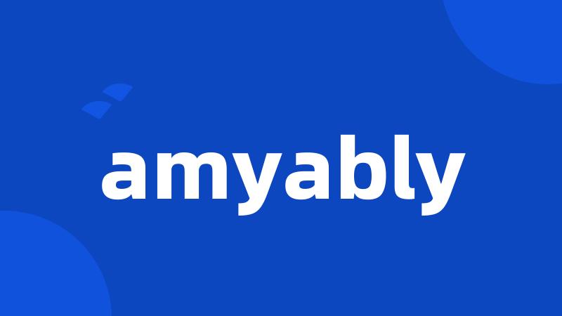 amyably