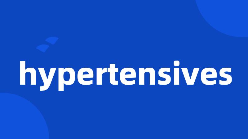 hypertensives