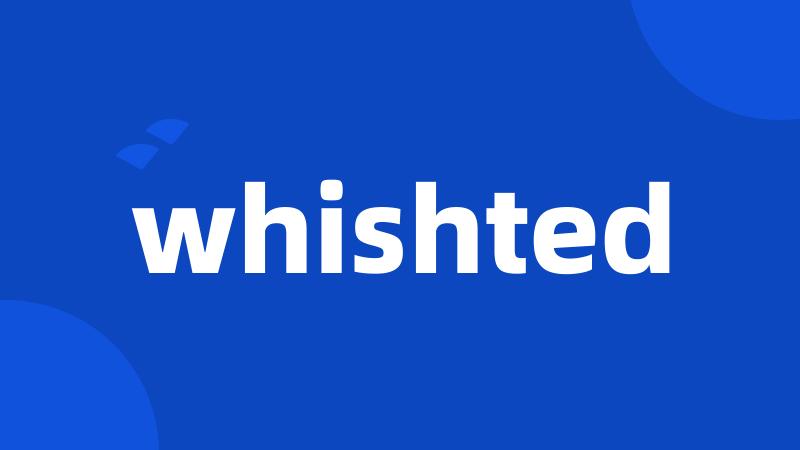 whishted