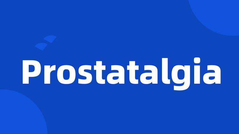Prostatalgia