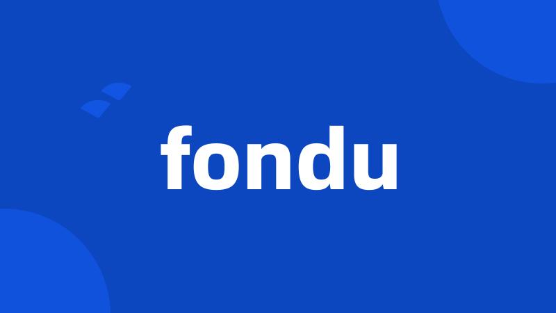 fondu