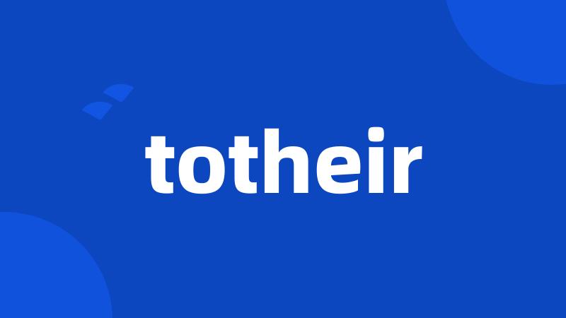 totheir