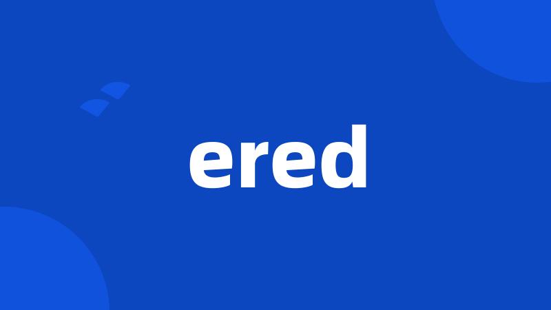 ered