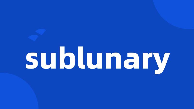 sublunary