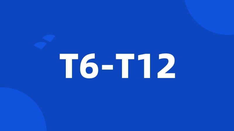 T6-T12