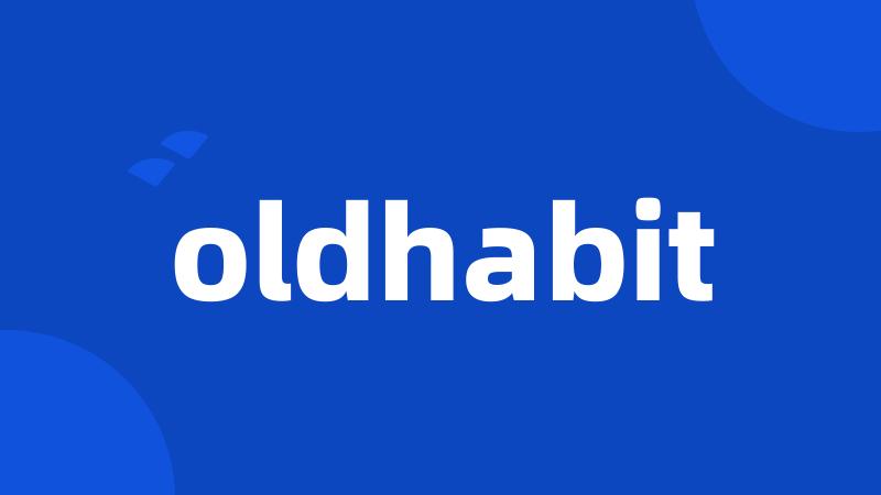 oldhabit