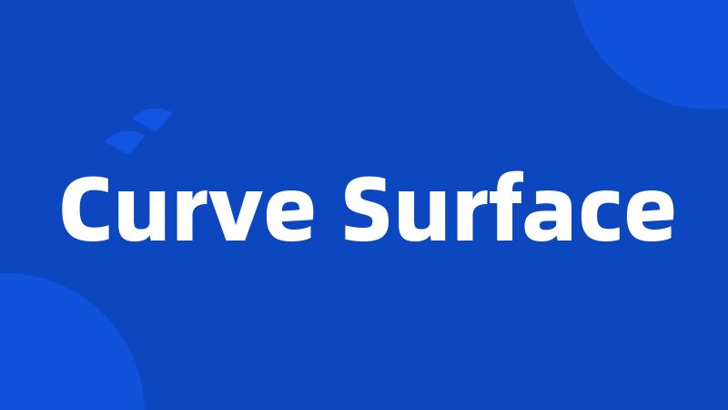 Curve Surface