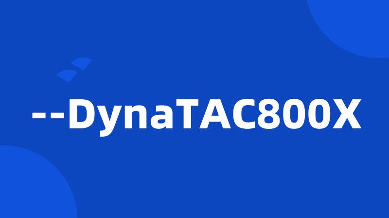 --DynaTAC800X