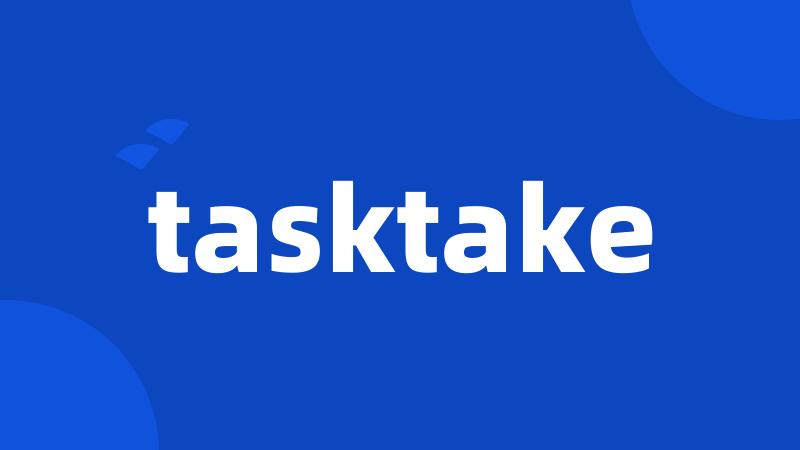 tasktake