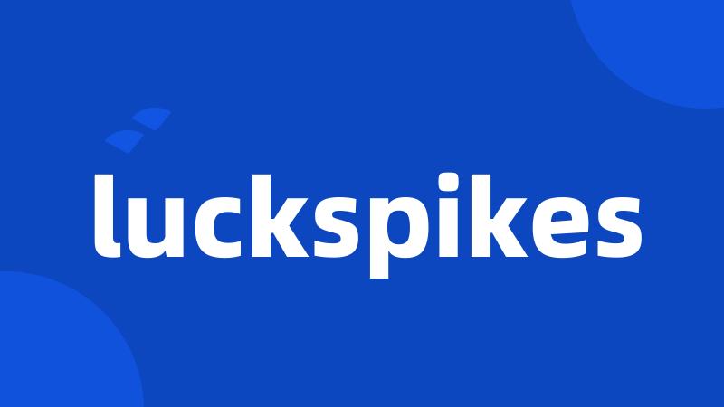 luckspikes