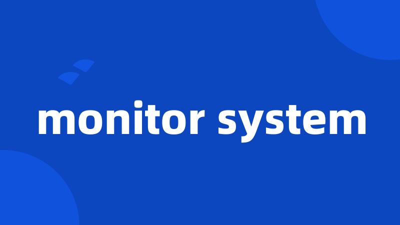 monitor system