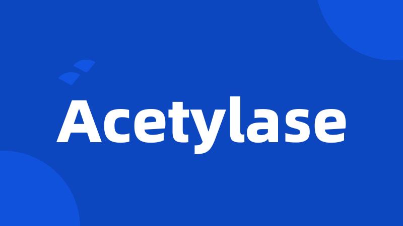 Acetylase