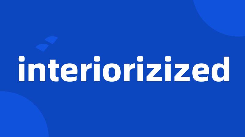 interiorizized