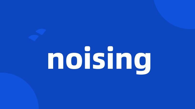 noising