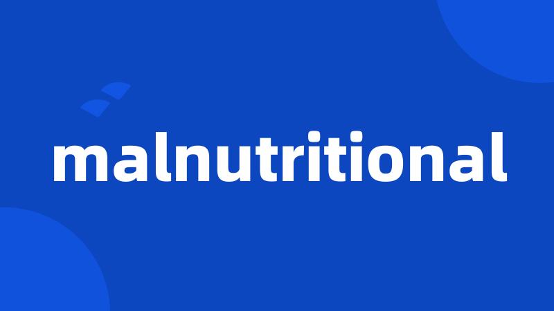 malnutritional