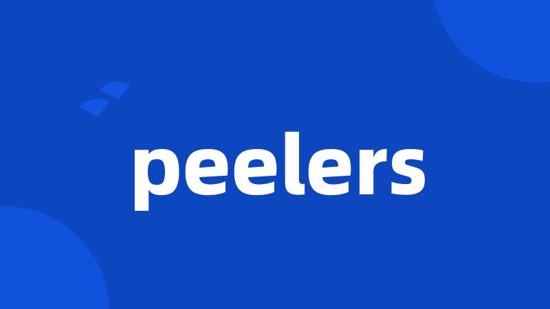 peelers