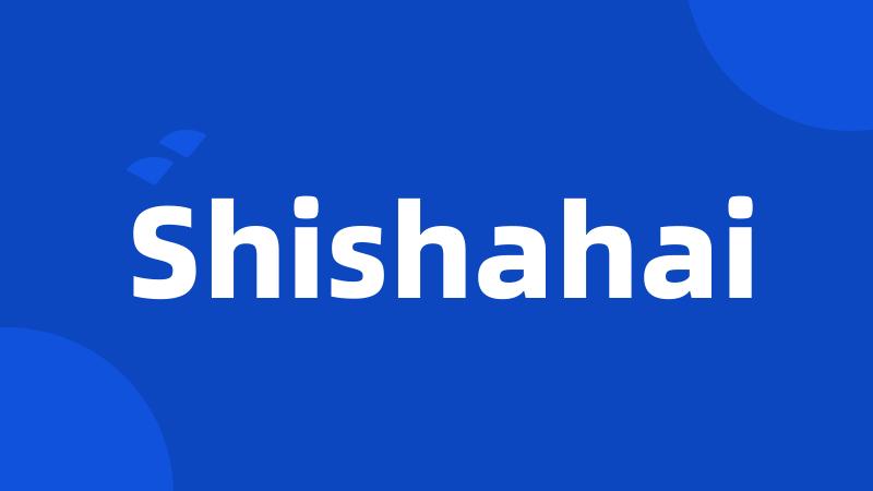 Shishahai
