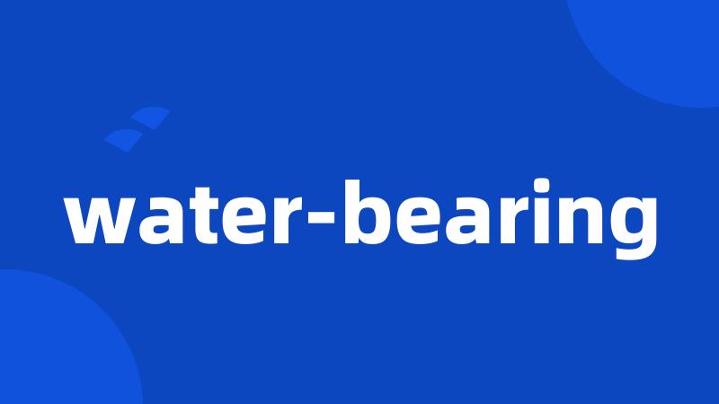 water-bearing