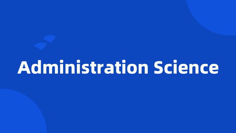 Administration Science