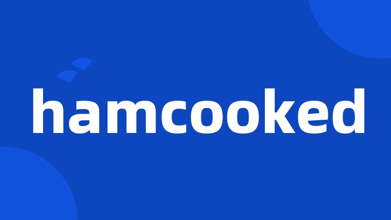 hamcooked