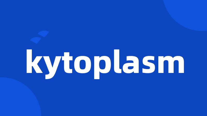 kytoplasm