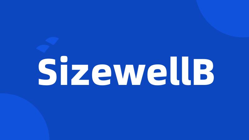 SizewellB