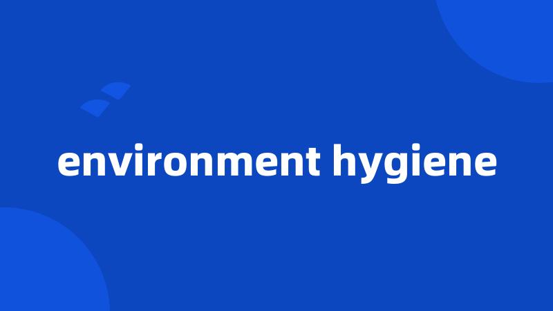 environment hygiene