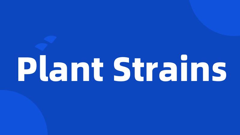 Plant Strains