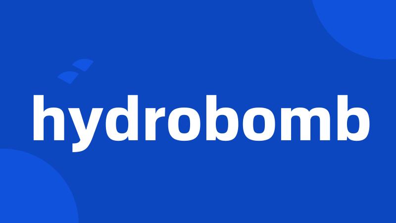 hydrobomb