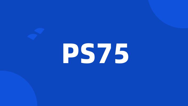 PS75