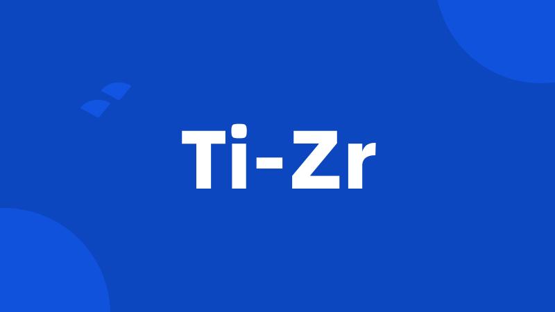 Ti-Zr