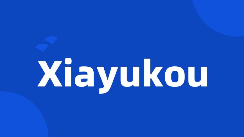 Xiayukou