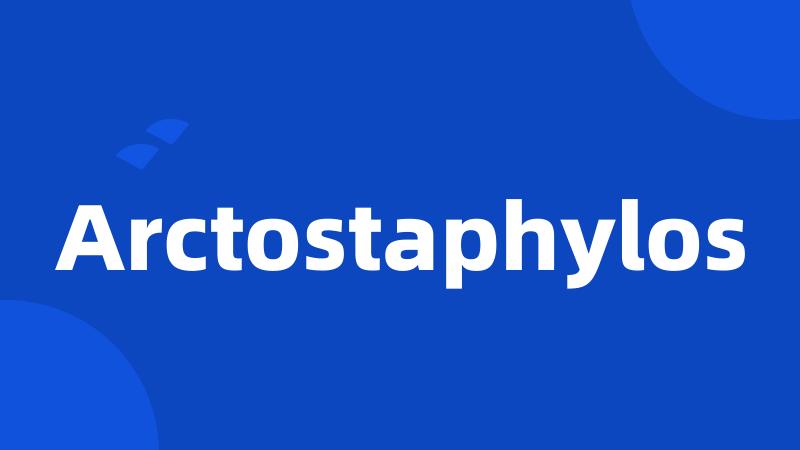 Arctostaphylos