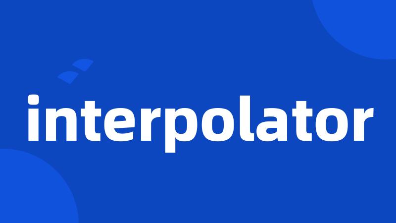 interpolator