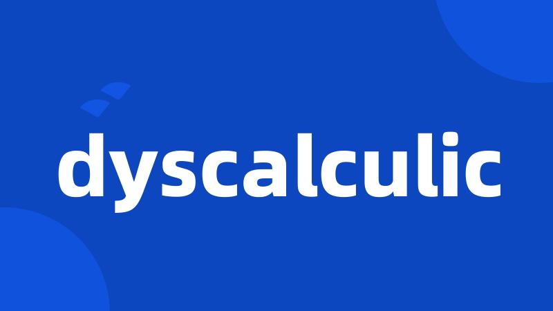 dyscalculic