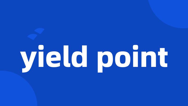 yield point