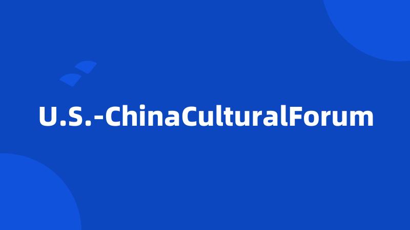 U.S.-ChinaCulturalForum